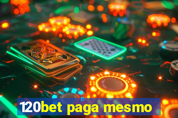 120bet paga mesmo